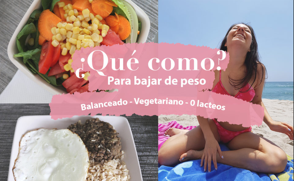 ¿Qué como en un día para bajar de peso? – balanceado- vegetariano – 0 lácteos